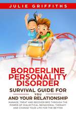 Borderline Personality Disorder Survival Guide for You and Your Relationship