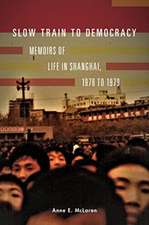 Slow Train to Democracy: Memoirs of Life in Shanghai, 1978 to 1979