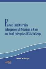 Factors That Determine Entrepreneurial Behaviour in Micro and Small Enterprises in Kenya