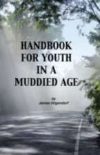 Handbook for Youth in a Muddied Age