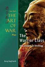 Sun Tzu's the Art of War Plus the Warrior Class: 306 Lessons in Strategy