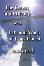 The Extent and Efficacy of the Life and Work of Jesus Christ: The Christian Narrative in Seven Acts