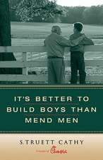 It's Better to Build Boys Than Mend Men