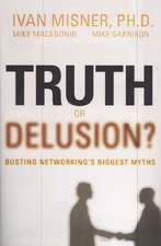 Truth or Delusion?: Busting Networking's Biggest Myths