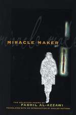 Miracle Maker: The Selected Poems of Fadhil Al-Azzawi