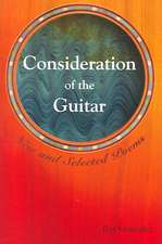 Consideration of the Guitar: New and Selected Poems