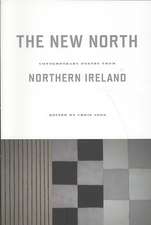 The New North: Contemporary Poetry from Northern Ireland