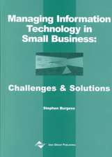 Managing Information Technology in Small Business: Challenges and Solutions