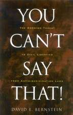 You Can't Say That!: The Growing Threat to Civil Liberties from Antidiscrimination Laws