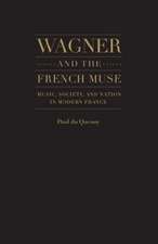 Wagner and the French Muse: Music, Society, and Nation in Modern France