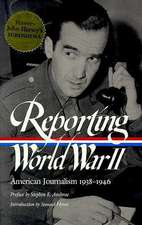 Reporting World War II: American Journalism 1938-1946