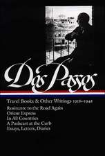 Dos Passos Travel Books and Other Writings: 1916-1941