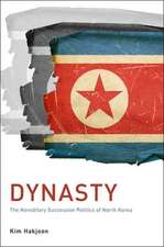 Dynasty: The Hereditary Succession Politics of North Korea