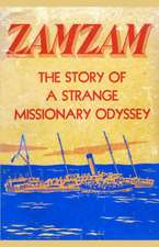 Zamzam: The Story of a Strange Missionary Journey