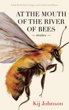 At the Mouth of the River of Bees: Stories