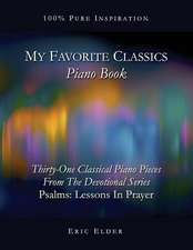 My Favorite Classics: Piano Book: 31 Classical Piano Pieces from the Devotional Series 