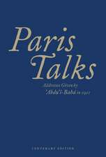 Paris Talks: Addresses Given by Abdul-Baha in 1911