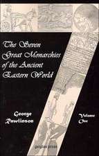 The Seven Great Monarchies of the Ancient Eastern World (Vol. 1