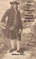 The Rise and Progress of the People Called Quakers