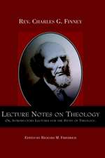 Lecture Notes on Theology; Or, Introductory Lectures for the Study of Theology.