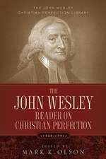 The John Wesley Reader On Christian Perfection.