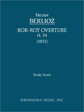 Rob-Roy Overture, H. 54 - Study Score: Gelobet Sie Der Herr, Mein Gott, Bwv 129 - Vocal Score