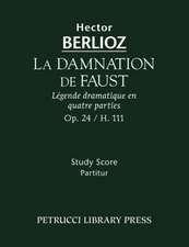 La Damnation de Faust, Op. 24 - Study Score: Study Score