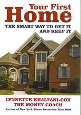 Your First Home: The Smart Way to Get It and Keep It