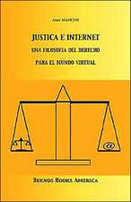 Justicia E Internet, Una Filosofia del Derecho Para El Mundo Virtual