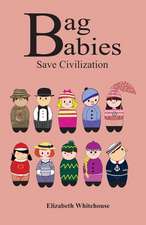 Bag Babies Save Civilization