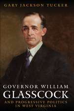 GOVERNOR WILLIAM GLASSCOCK AND PROGRESSIVE POLITICS IN WEST VIRGINIA