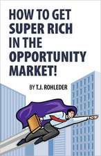 How to Get Super Rich in the Opportunity Market!