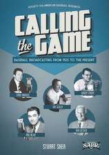 Calling the Game: Baseball Broadcasting from 1920 to the Present