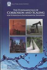 The Fundamentals of Corrosion and Scaling for Petroleum and Environmental Engineers