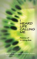 I Heard Life Calling Me – Poems of Yi Song–bok