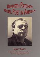 Kenneth Patchen: Rebel Poet in America