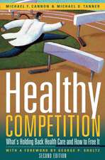 Healthy Competition: What's Holding Back Health Care and How to Free It