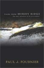 Tales from Misery Ridge: One Man's Adventures in the Great Outdoors