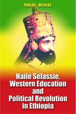 Haile Selassie, Western Education and Political Revolution in Ethiopia