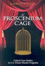 The Proscenium Cage: Critical Case Studies in U.S. Prison Theatre Programs