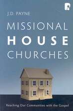 Missional House Churches: Reaching Their Communities With the Gospel