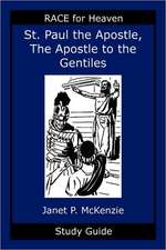 Saint Paul the Apostle, the Story of the Apostle to the Gentiles Study Guide