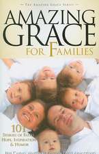 Amazing Grace for Families: 101 Stories of Faith, Hope, Inspiration, & Humor