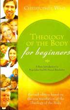 Theology of the Body for Beginners: A Basic Introduction to Pope John Paul II's Sexual Revolution