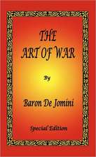 The Art of War by Baron de Jomini - Special Edition: The Book of Five Rings, Hagakure - The Way of the Samurai & Bushido - The Soul of Japan