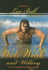 Wet, Wild and Willing: The Sexcapades of a Single Man