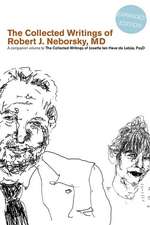 The Collected Writings of Robert J. Neborsky, MD, Expanded Edition: A Companion Volume to the Collected Writings of Josette Ten Have-de Labije, PsyD