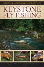 Keystone Fly Fishing: The Ultimate Guide to Pennsylvania's Best Water