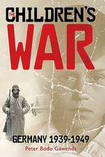 The Children's War: Germany, 1939-1949