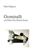 Ocotzinalli (and Other New Britain Stories)